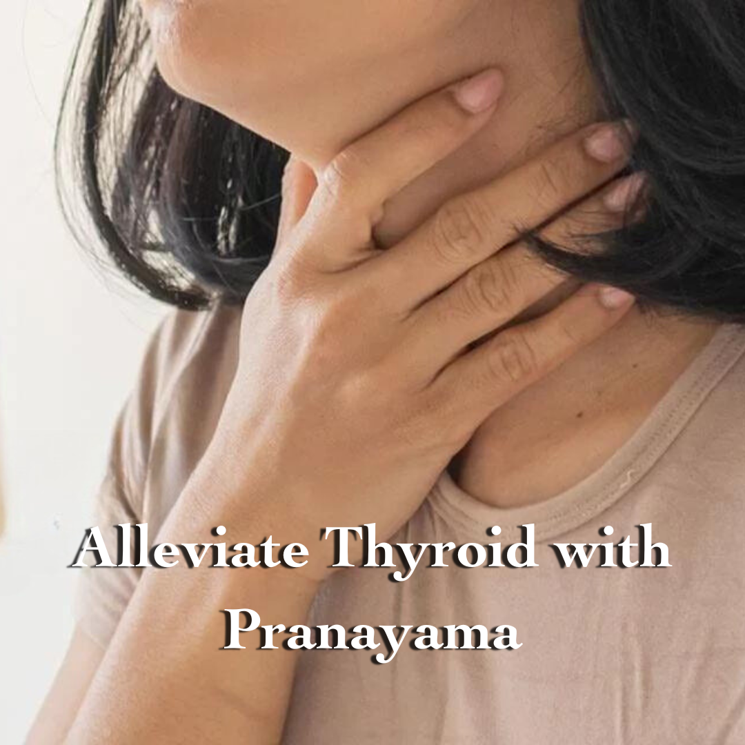 Alleviate thyroid with Pranayama